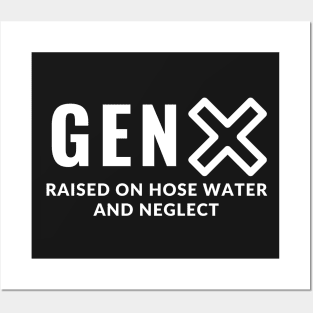 Gen X - Raised on hose water and neglect Posters and Art